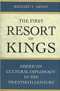 The First Resort Of Kings: American Cultural Diplomacy in the Twentieth Century
